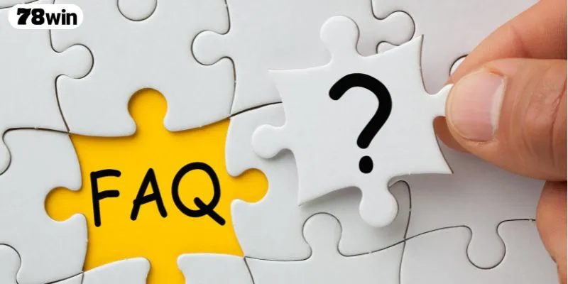 FAQ Tại 78WIN – Những Thắc Mắc Quen Thuộc Và Lời Giải Đáp